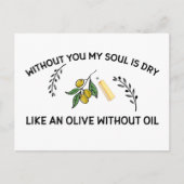 あなた方がいなければ、魂は油のないオリーブのように乾く ポストカード (正面)