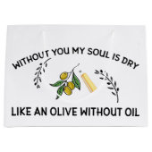あなた方がいなければ、魂は油のないオリーブのように乾く ラージペーパーバッグ (正面)