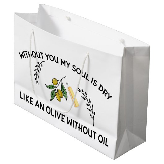あなた方がいなければ、魂は油のないオリーブのように乾く ラージペーパーバッグ (正面アングル)