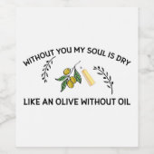 あなた方がいなければ、魂は油のないオリーブのように乾く ワインラベル (シングルラベル)