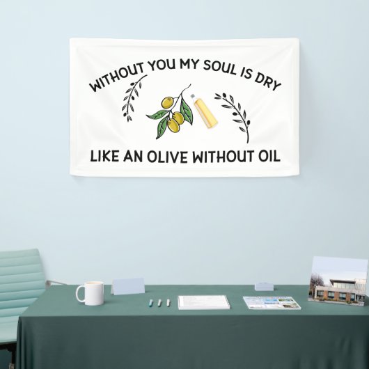 あなた方がいなければ、魂は油のないオリーブのように乾く 横断幕 (トレードショー)