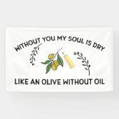 あなた方がいなければ、魂は油のないオリーブのように乾く 横断幕 (横)