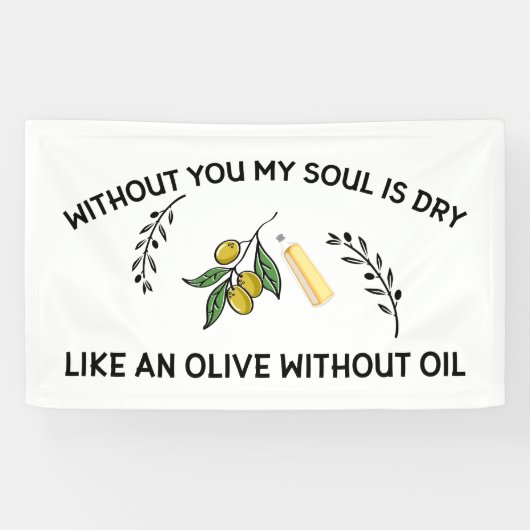あなた方がいなければ、魂は油のないオリーブのように乾く 横断幕 (横)