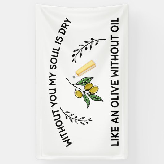 あなた方がいなければ、魂は油のないオリーブのように乾く 横断幕 (縦)