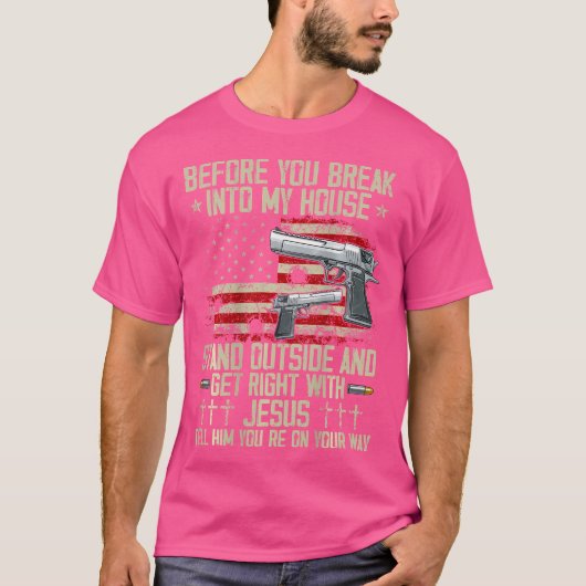 あなた方が私の家に侵入する前に,イエスは銃の権利を Tシャツ (正面)