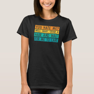 あなた気にが私の審美的な態度を嫌う誰か Tシャツ