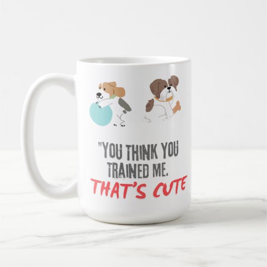 あなた考えは可愛い私を訓練してくれた コーヒーマグカップ (左)