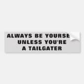 あなた自身があなたはTailgaterあないで下さい バンパーステッカー (正面)