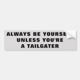 あなた自身があなたはTailgaterあないで下さい バンパーステッカー