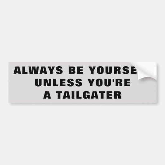 あなた自身があなたはTailgaterあないで下さい バンパーステッカー (正面)