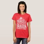 あなた自身が常にあって下さい。 ドラゴンである場合もなければ Tシャツ (正面フル)