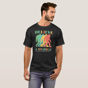 あなた自身でビッグフットのやる気を起こさせるなワイシャツを信じて下 Tシャツ