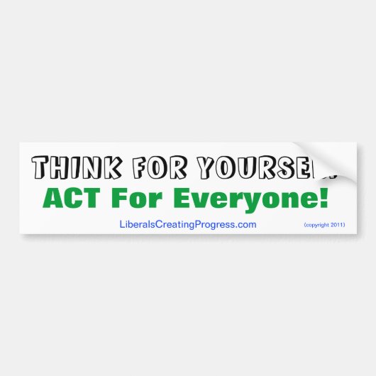 あなた自身のために皆のための行為を考えて下さい! バンパーステッカー (正面)