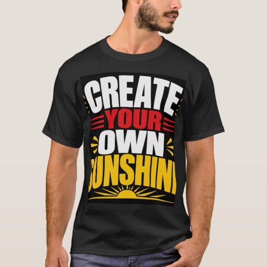 あなた自身の陽光を創造しよう Tシャツ (正面)