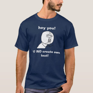 あなた自身のY Uをミームのワイシャツ作成しないで下さい Tシャツ
