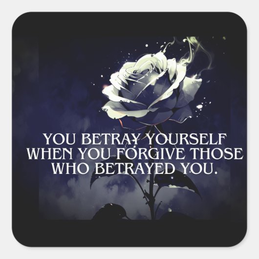 「あなた自身を裏切る – 裏切りに関する暗いバラ引用文 スクエアシール (正面)