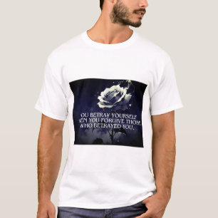 「あなた自身を裏切る – 裏切りに関する暗いバラ引用文 Tシャツ