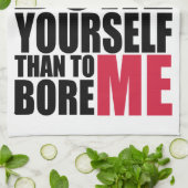 あなた自身を退屈させるためにより私を退屈させるためによくして下さい キッチンタオル (折り畳み)