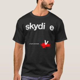 あなた自身をSkydiver傷つけないで下さい Tシャツ