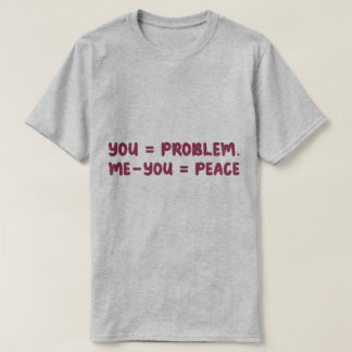 あなた = 問題 私 - あなた = 平和 面白い数学の名言 Tシャツ