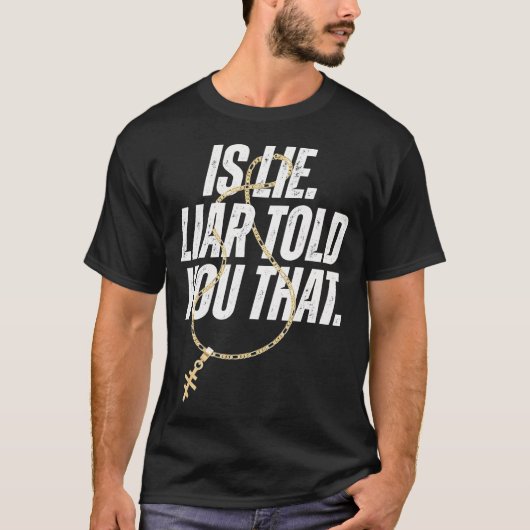 あの厚かましい主張をあなたに伝えようとした嘘つきがいたって言った? Tシャツ (正面)