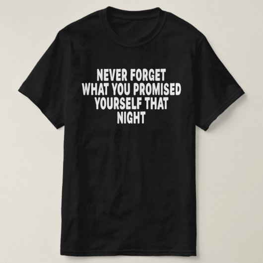 あの夜自分に約束したことを忘れるな Tシャツ (デザイン正面)