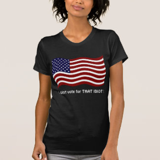 あの愚か者には投票しなかった!Tシャツ Tシャツ