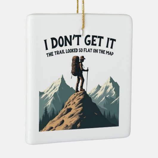 あの歩道がこんなに平らなハイキングに見えるとは思えない セラミックオーナメント (右)