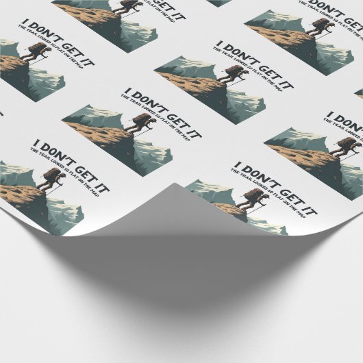 あの歩道がこんなに平らなハイキングに見えるとは思えない ラッピングペーパー (角)