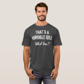 あの気味の悪いアイディア何時に飲んおもしろいだ Tシャツ (正面フル)