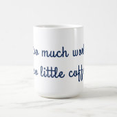 あまりにも多くの仕事があまりにも少ないコーヒーマグ コーヒーマグカップ (中央)