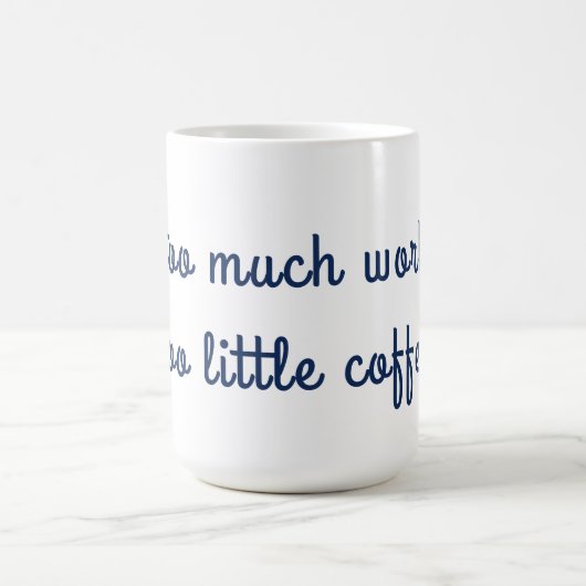 あまりにも多くの仕事があまりにも少ないコーヒーマグ コーヒーマグカップ (中央)