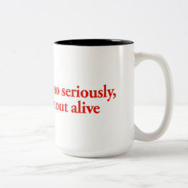あまり人生を真剣に受け止めないで、出て行かないよ ツートーンマグカップ