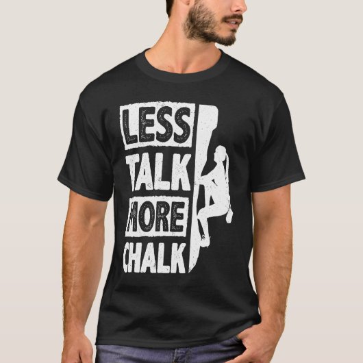 あまり話さないより多くのチョークの岩の壁の登山者が行う Tシャツ (正面)