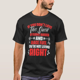 あもしなたは燃えたゴムカーRの香りが好きじゃない Tシャツ