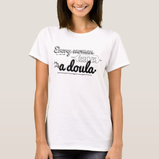 あらゆる女性はDoula - Tシャツ--に値します Tシャツ