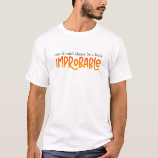 ありそうもないことがちょっぴり起こるといい Tシャツ