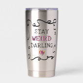 ありのままの自分で Stay Weird Darling 保温保冷タンブラー (正面)