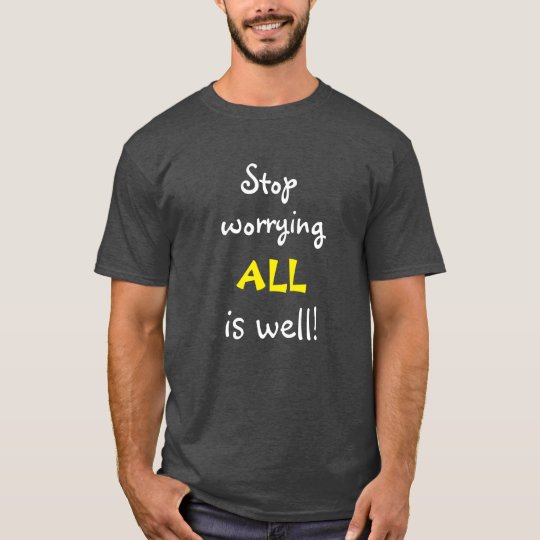ありますよく感動的な引用文がすべてを心配することを止めて下さい Tシャツ