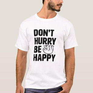 あります幸せでおもしろいな怠惰のワイシャツが急がせないで下さい Tシャツ