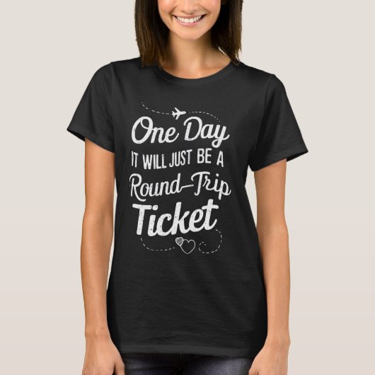 あるおもしろい日、それは往復チケットになる Tシャツ (正面)