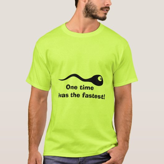 あるとき私は最も速い精子おもしろいシャツだった Tシャツ (正面)