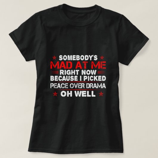 ある不機嫌がドラマの平和を上手に選んだ Tシャツ (デザイン正面)