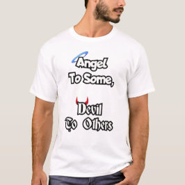 ある人には天使、他の人には悪魔。 Tシャツ