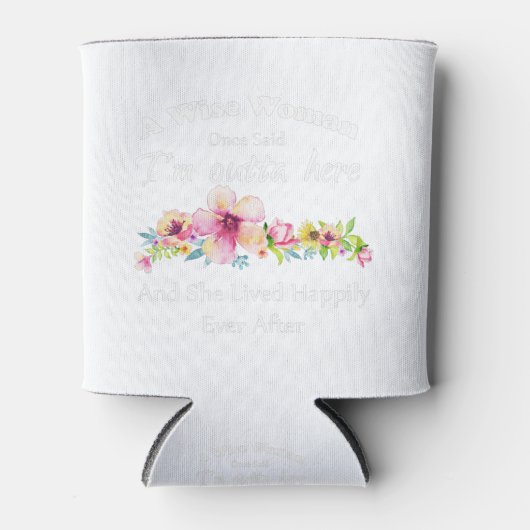 ある賢い女性は言った"私は外に出て…" 缶クーラー (正面)