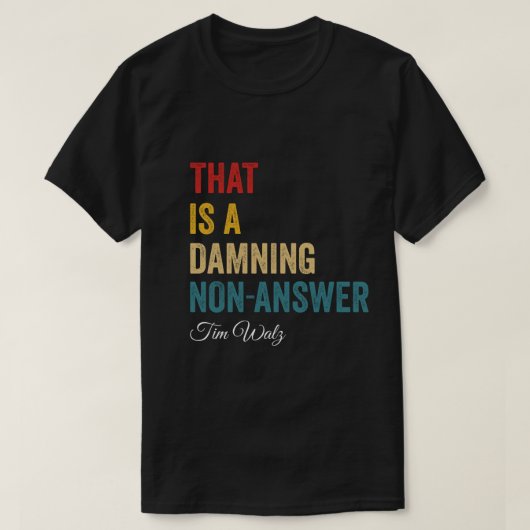 あれはDamning Non-Answer Kamala Harris Walz 202 Tシャツ (デザイン正面)