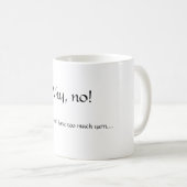 、いいえなぜ! 、私は考えません私を持っていますたくさんのヤーンを…. コーヒーマグカップ (正面右)