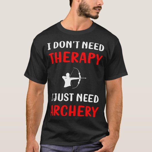 いいえセラピーアーチェリー射手矢の矢の弓 Tシャツ (正面)