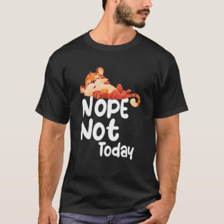 いいえ今日ではない怠惰な虎の動物 Tシャツ