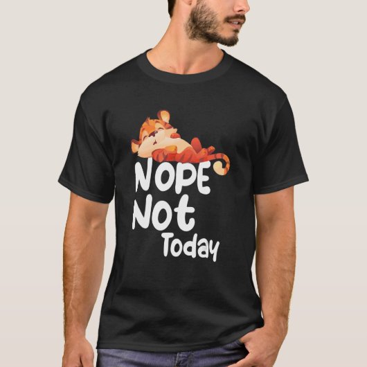 いいえ今日ではない怠惰な虎の動物 Tシャツ (正面)